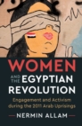 Image for Women and the Egyptian Revolution: Engagement and Activism during the 2011 Arab Uprisings