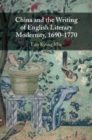 Image for China and the Writing of English Literary Modernity, 1690-1770