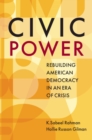 Image for Civic Power: Rebuilding American Democracy in an Era of Crisis