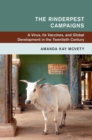 Image for The rinderpest campaigns: a virus, its vaccines, and global development in the twentieth century