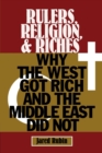 Image for Rulers, religion, and riches  : why the West got rich and the Middle East did not