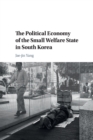 Image for The Political Economy of the Small Welfare State in South Korea