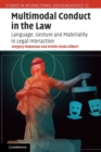 Image for Multimodal conduct in the law  : language, gesture and materiality in legal interaction