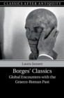 Image for Borges&#39; classics  : global encounters with the Graeco-Roman past