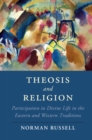 Image for Theosis and religion  : participation in divine life in the Eastern and Western traditions