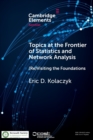 Image for Topics at the frontier of statistics and network analysis  : (re)visiting the foundations