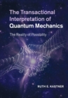 Image for The transactional interpretation of quantum mechanics  : the reality of possibility