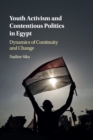 Image for Youth activism and contentious politics in Egypt  : dynamics of continuity and change
