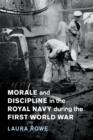 Image for Morale and Discipline in the Royal Navy during the First World War