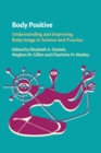 Image for Body positive  : understanding and improving body image in science and practice