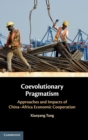 Image for Coevolutionary pragmatism  : approaches and impacts of China-Africa economic cooperation