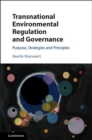 Image for Transnational environmental regulation and governance  : purpose, strategies, and principles