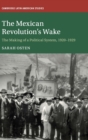 Image for The Mexican Revolution&#39;s Wake