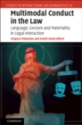 Image for Multimodal conduct in the law  : language, gesture and materiality in legal interaction