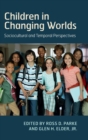 Image for Children in changing worlds  : sociocultural and temporal perspectives