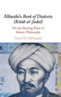 Image for Alfarabi&#39;s book of dialectic (kitåab al-jadal)  : on the starting point of Islamic philosophy