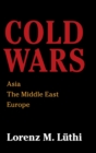 Image for Cold Wars  : Asia, the Middle East, Europe