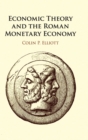 Image for Economic Theory and the Roman Monetary Economy