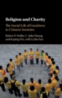 Image for Religion and charity  : the social life of goodness in Chinese societies