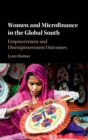 Image for Women and microfinance in the Global South  : empowerment and disempowerment outcomes