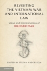 Image for Revisiting the Vietnam war and international law  : views and interpretations of Richard Falk