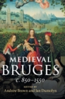Image for Medieval Bruges  : c. 850-1550