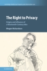 Image for The right to privacy  : origins and influence of a nineteenth-century idea