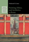Image for Painting, ethics, and aesthetics in Rome