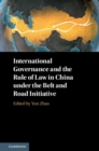 Image for International governance and the rule of law in China under the Belt and Road Initiative