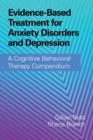 Image for Evidence-based treatment for anxiety disorders and depression  : a cognitive behavioral therapy compendium