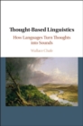 Image for Thought-based linguistics  : how languages turn thoughts into sounds
