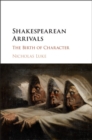 Image for Shakespearean arrivals  : the birth of character