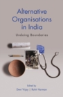 Image for Alternative organisations in India  : undoing boundaries