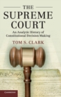 Image for The Supreme Court  : an analytic history of constitutional decision making