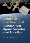 Image for Dynamics and control of autonomous space vehicles and robotics
