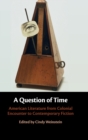 Image for A question of time  : American literature from colonial encounter to contemporary fiction