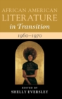 Image for African American literature in transition, 1960-1970Volume 13,: Black art, politics, and aesthetics