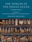 Image for The worlds of the Indian Ocean  : a global historyVolume I,: From the fourth millennium BCE to the sixth century CE