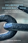 Image for Deliberative democracy now  : LGBT equality and the emergence of large-scale deliberative systems