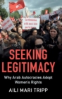 Image for Seeking legitimacy  : why Arab autocracies adopt women&#39;s rights