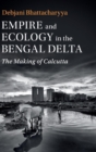 Image for Empire and ecology in the Bengal delta  : the making of Calcutta