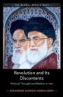 Image for Revolution and its discontents  : political thought and reform in Iran