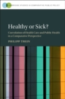Image for Healthy or sick?  : coevolution of health care and public health in a comparative perspective