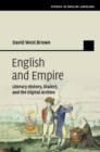 Image for English and empire  : literary history, dialect, and the digital archive