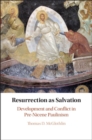 Image for Resurrection as salvation  : development and conflict in pre-Nicene Paulinism