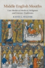 Image for Middle English mouths  : late medieval medical, religious and literary traditions
