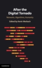 Image for After the digital tornado  : networks, algorithms, humanity