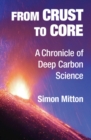 Image for From crust to core  : a chronicle of deep carbon science