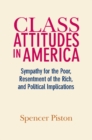 Image for Class attitudes in America  : sympathy for the poor, resentment of the rich, and political implications