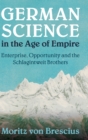 Image for German science in the age of empire  : enterprise, opportunity, and the Schlagintweit brothers